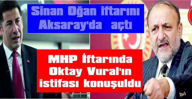 MHP İftarında Oktay Vural&#39;ın istifası konuşuldu 