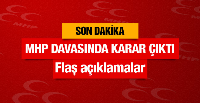 MHP dava sonucu kurultay kararı çıktı mı?