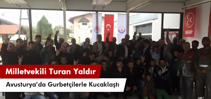 MHP Milletvekili Turan YALDIR Avusturya’da Gurbetçilerle Kucaklaştı