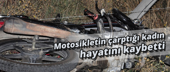 Motosikletin Çarptığı Kadın Hayatını Kaybetti