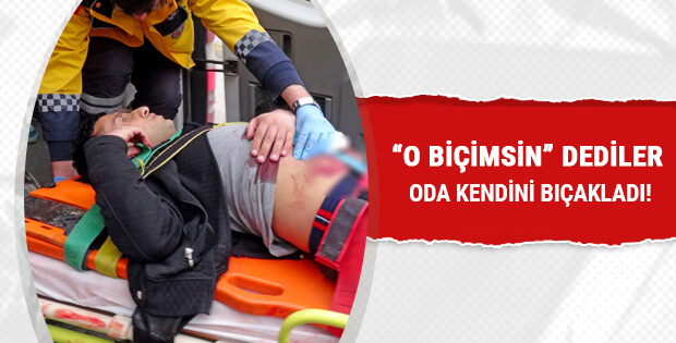 O biçimsin dediler oda kendini bıçakladı