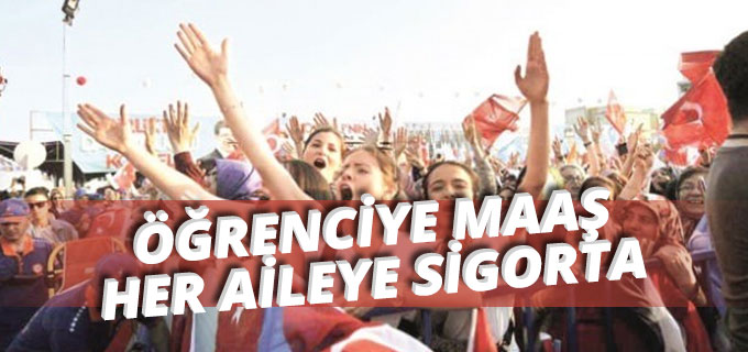 Öğrenciye Maaş, Her Aileye Sigorta