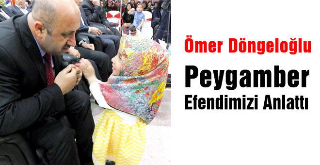 Ömer Döngeloğlu Peygamber Efendimizi Anlattı