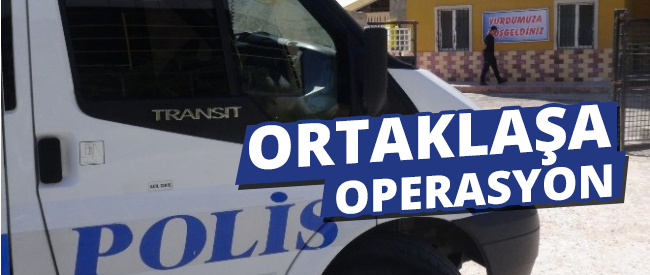 Aksaray'da Bir Yurda Ortak Operasyon Düzenlendi
