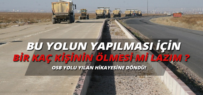 OSB Yolu Yılan Hikayesine Döndü