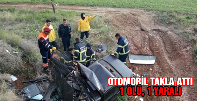 Otomobil takla attı 1 ölü, 1 yaralı