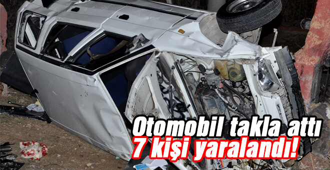 Otomobil takla attı 7 kişi yaralandı