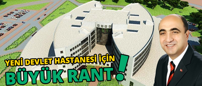 Yeni Devlet Hastanesi İçin; Büyük Rant!