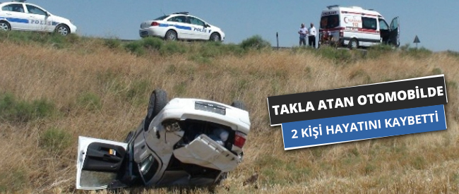 Takla Atan Otomobilde 2 Kişi Hayatını Kaybetti