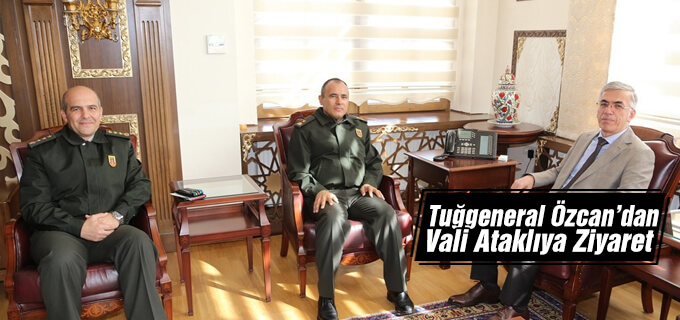 Tuğgeneral Özcan&#39;dan Vali Ataklıya ziyaret