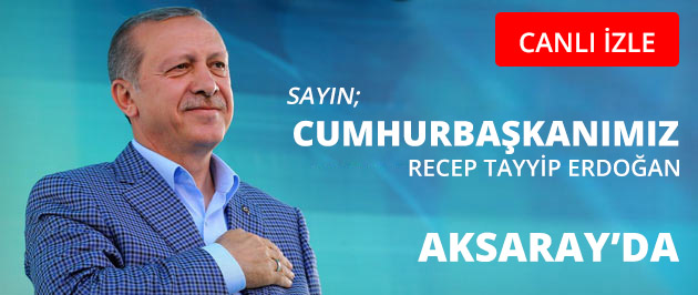 Sayın Cumhurbaşkanımız Aksaray&#39;da (CANLI)