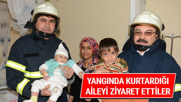 Yangında Kurtardığı aileyi ziyaret ettiler