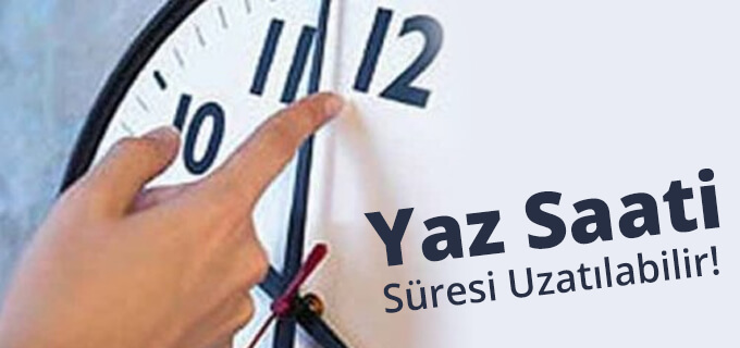 Yaz saati süresi uzatılabilir