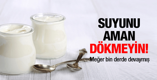 Yoğurdun suyunu dökmeyin! Meğer bin derde devaymış